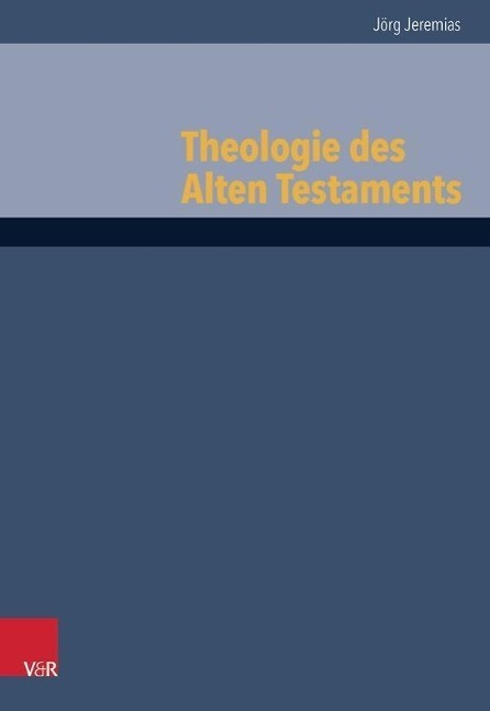 Cover: 9783525516966 | Theologie des Alten Testaments | Jörg Jeremias | Buch | 502 S. | 2015