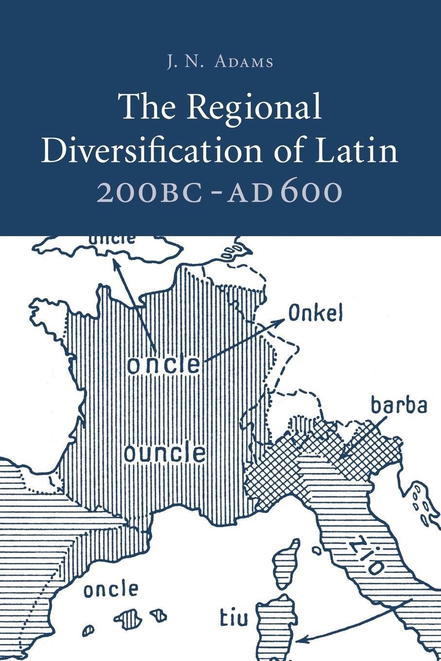 Cover: 9781107684584 | The Regional Diversification of Latin 200 BC - Ad 600 | J. N. Adams