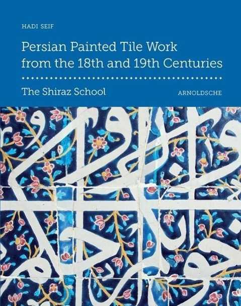 Cover: 9783897904033 | Persian Painted Tile Work from the 18th and 19th Centuries | Hadi Seif