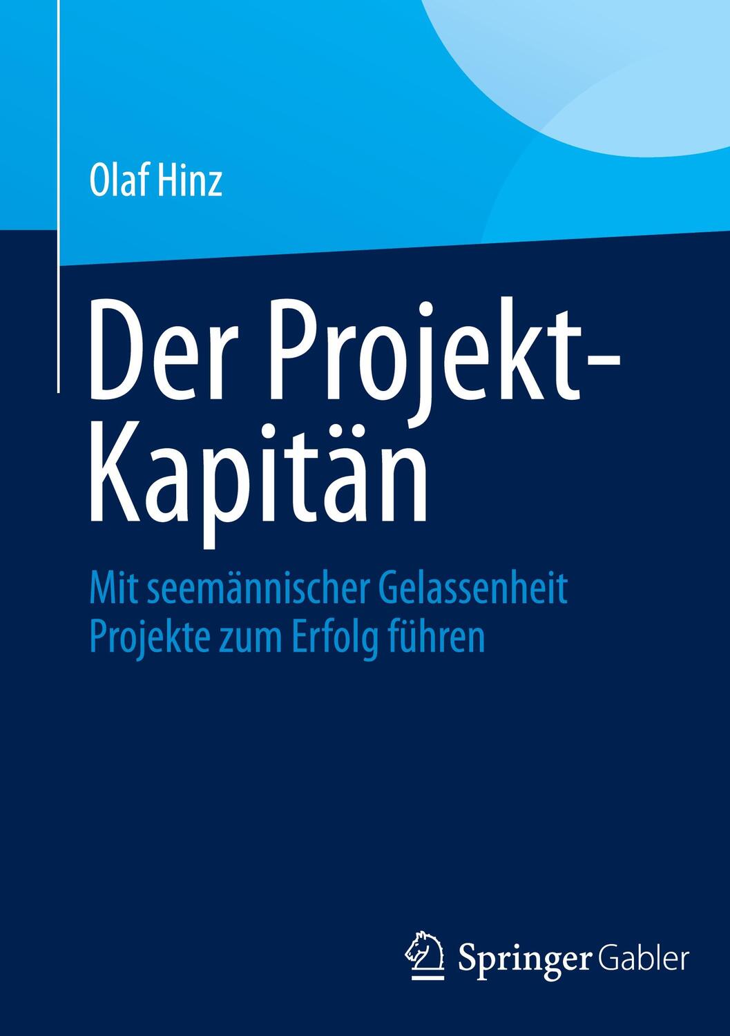 Cover: 9783658014506 | Der Projekt-Kapitän | Olaf Hinz | Buch | Springer Gabler