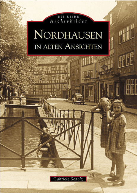 Cover: 9783897024212 | Nordhausen in alten Ansichten | Sutton Archivbilder | Gabriele Mohr