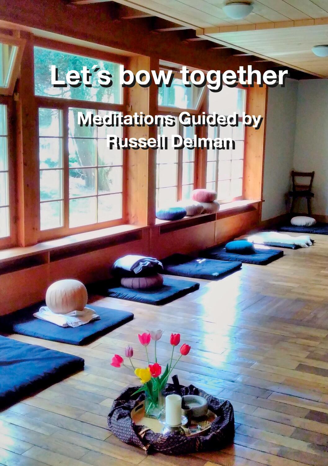Cover: 9783753405834 | Let´s bow together | Meditations Guided by Russell Delman | Delman