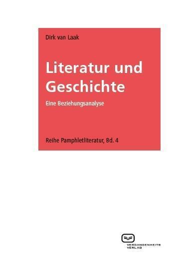 Cover: 9783864080807 | Literatur und Geschichte | Eine Beziehungsanalyse | Dirk van Laak