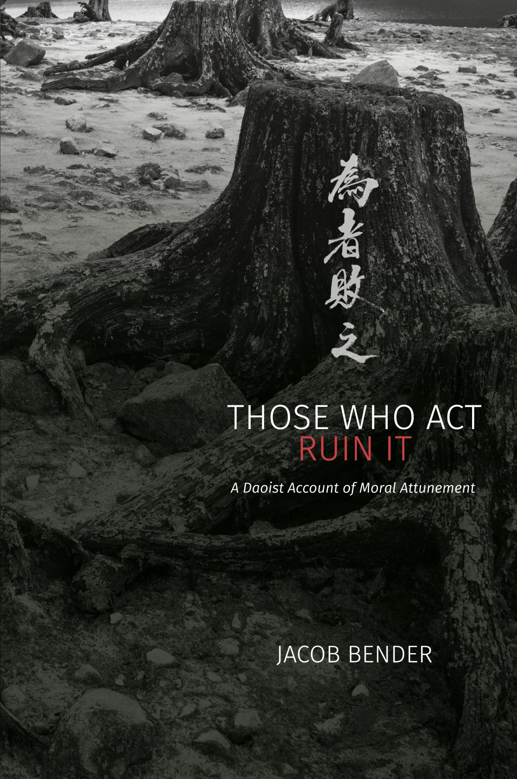 Cover: 9781438498577 | Those Who Act Ruin It | A Daoist Account of Moral Attunement | Bender