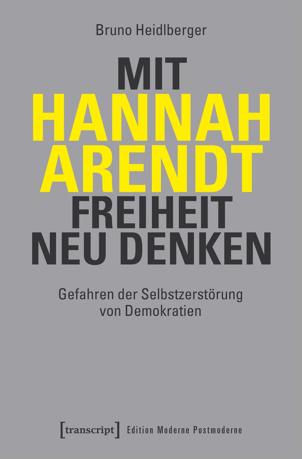 Cover: 9783837666588 | Mit Hannah Arendt Freiheit neu denken | Bruno Heidlberger | Buch