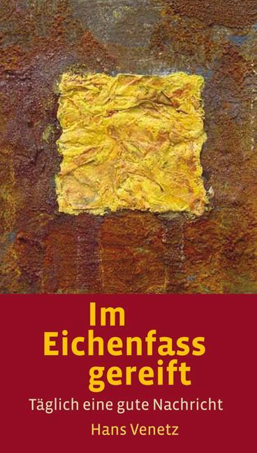 Cover: 9783725209118 | Im Eichenfass gereift | Täglich eine gute Nachricht | Hans Venetz