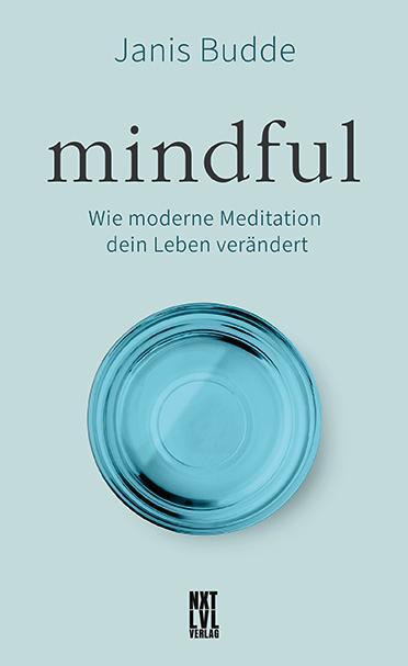 Cover: 9783949458439 | Mindful | Wie moderne Meditation dein Leben verändert | Janis Budde