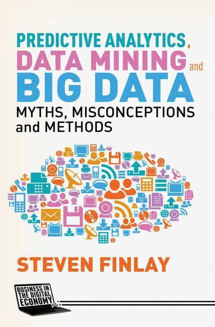 Cover: 9781349478682 | Predictive Analytics, Data Mining and Big Data | S. Finlay | Buch
