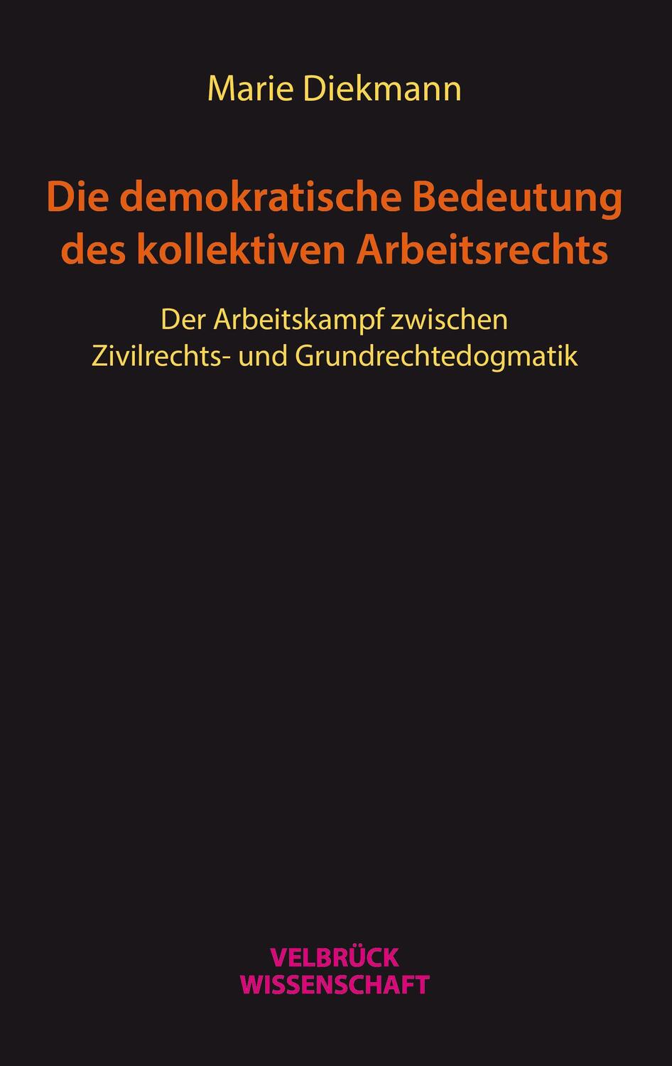 Cover: 9783958323308 | Die demokratische Bedeutung des kollektiven Arbeitsrechts | Diekmann