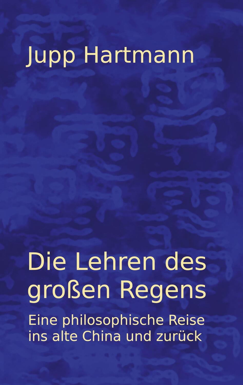 Cover: 9783752626926 | Die Lehren des großen Regens | Jupp Hartmann | Taschenbuch