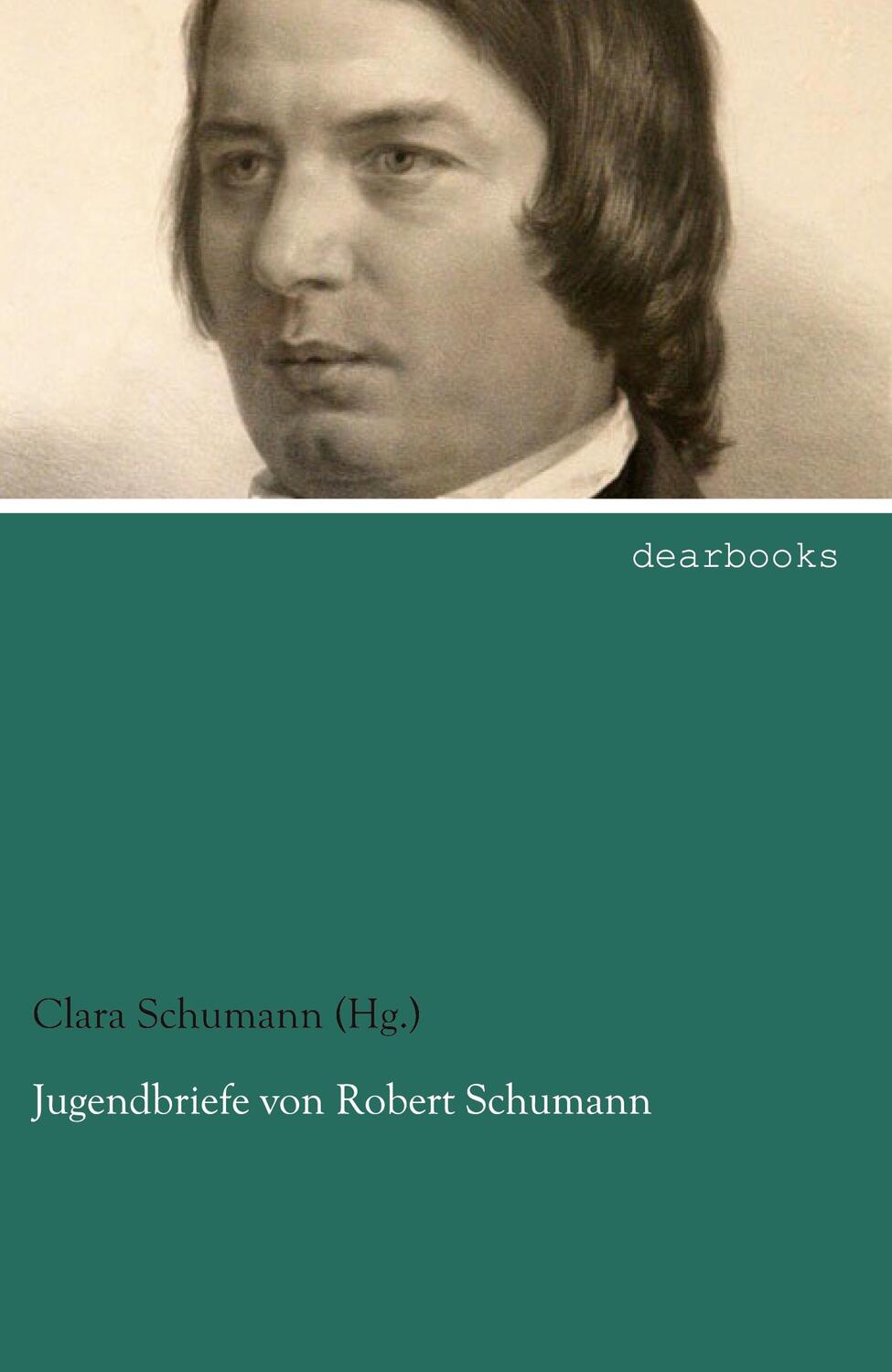 Cover: 9783954556472 | Jugendbriefe von Robert Schumann | Clara Schumann (Hg. | Taschenbuch