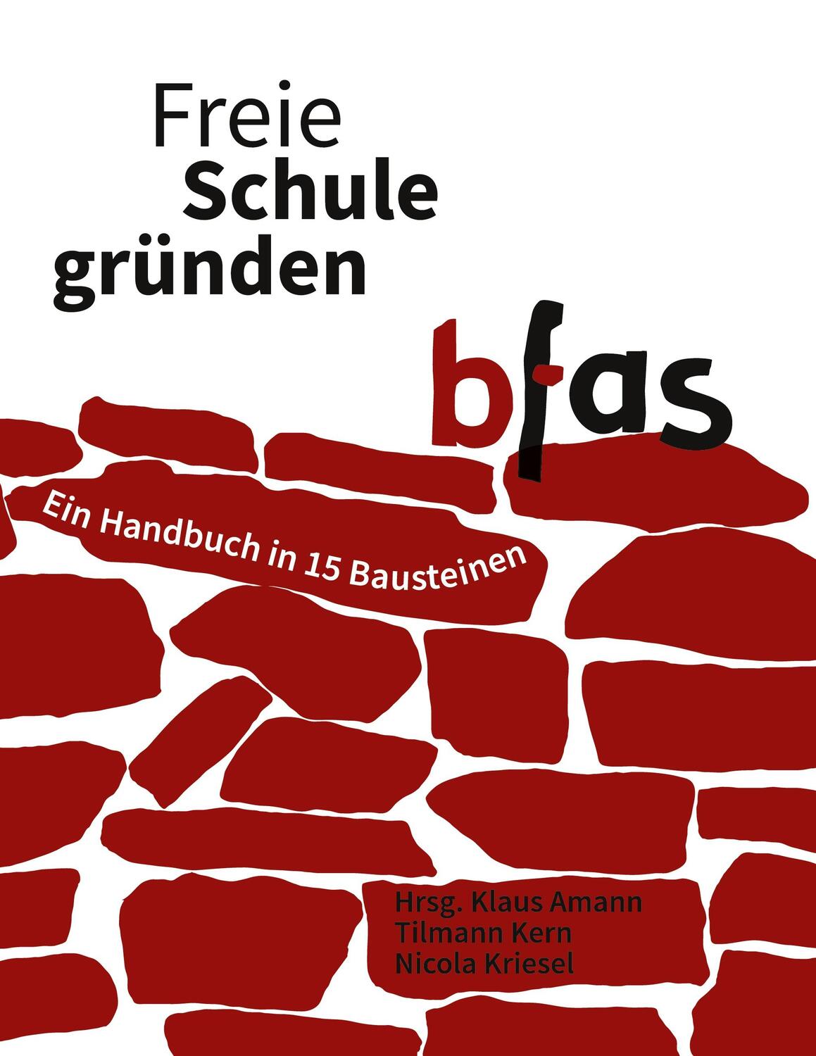 Cover: 9783753406442 | Freie Schule gründen | Ein Handbuch in 15 Bausteinen | Amann (u. a.)