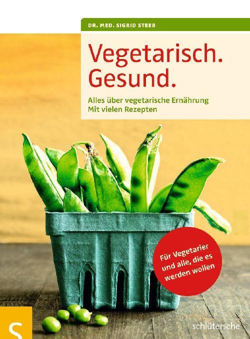Cover: 9783899936209 | Vegetarisch. Gesund. | Sigrid Steeb | Taschenbuch | Deutsch | 2011