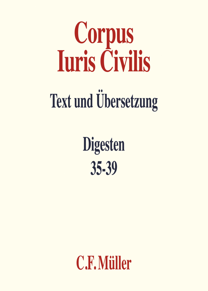 Cover: 9783811466647 | Corpus Iuris Civilis VI | Digesten 35-39 | Rolf Knütel _ (u. a.)