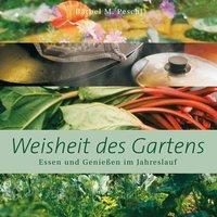 Cover: 9783922499343 | Weisheit des Gartens | Essen und Genießen im Jahreslauf | Peschl