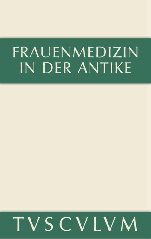 Cover: 9783110356175 | Frauenmedizin in der Antike | Griechisch-lateinisch-deutsch | Buch