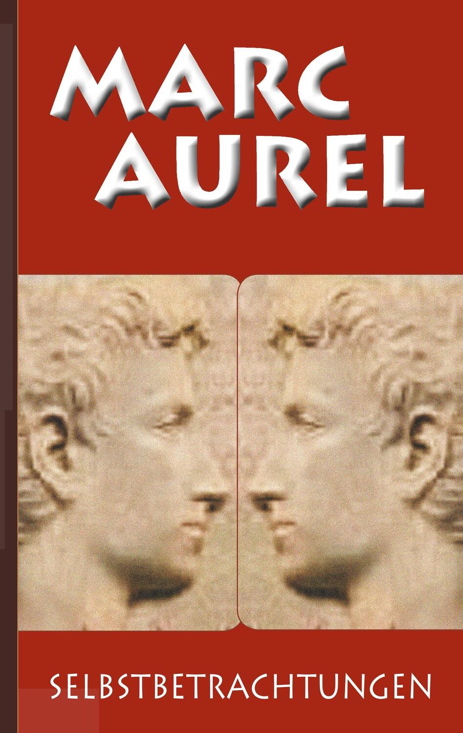 Cover: 9783750435087 | Marc Aurel: Selbstbetrachtungen | Marc Aurel (u. a.) | Taschenbuch