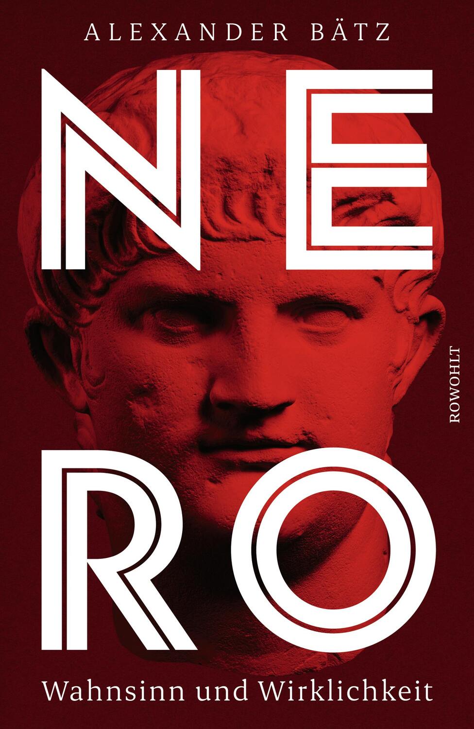 Cover: 9783498006860 | Nero | Wahnsinn und Wirklichkeit | Alexander Bätz | Buch | Deutsch