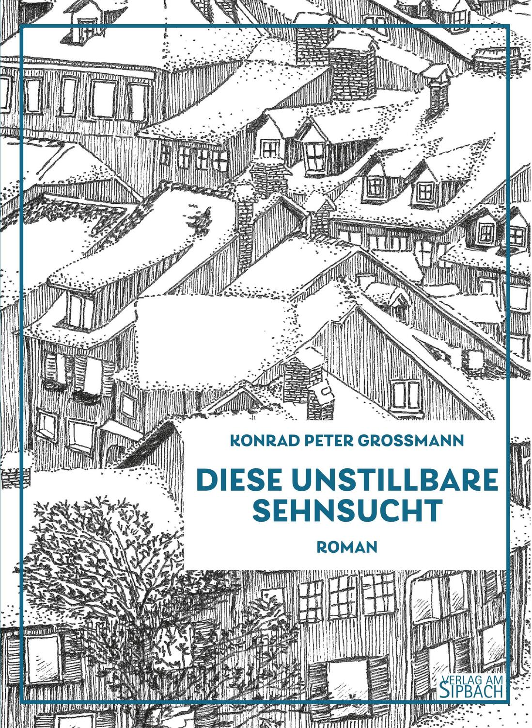 Cover: 9783903259126 | DIESE UNSTILLBARE SEHNSUCHT | Roman | Konrad Peter Grossmann | Buch