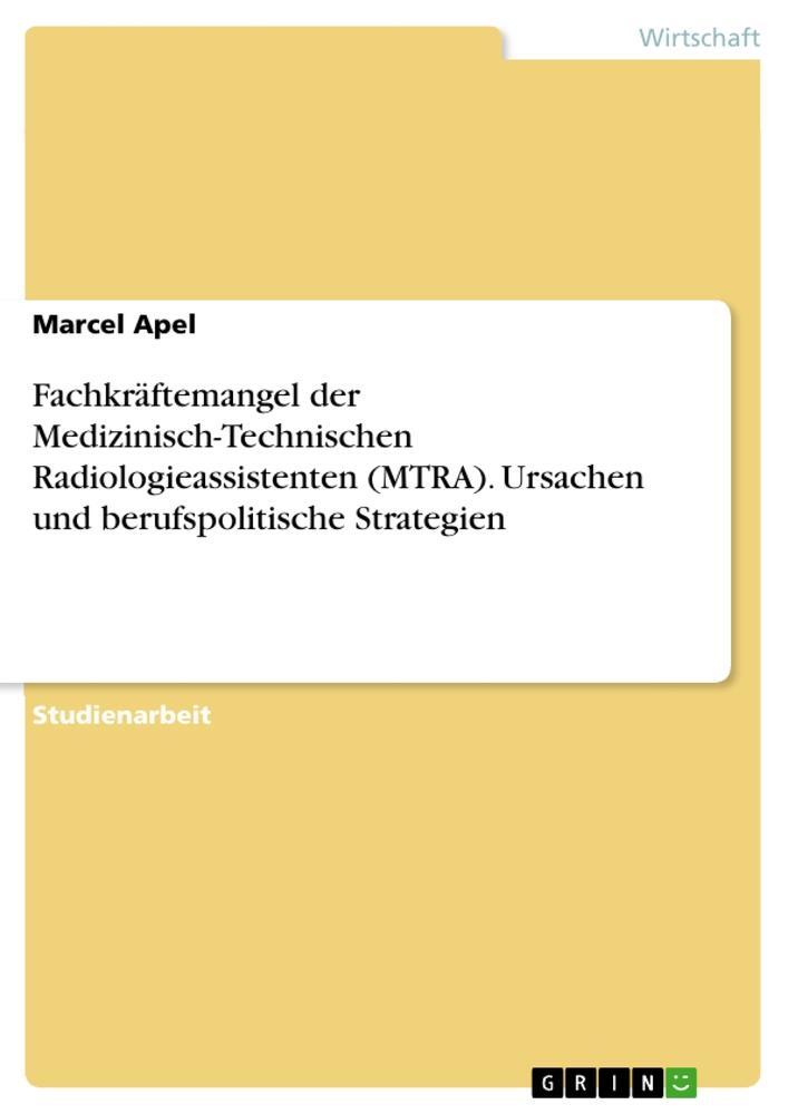 Cover: 9783656916000 | Fachkräftemangel der Medizinisch-Technischen Radiologieassistenten...