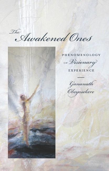 Cover: 9780231153638 | The Awakened Ones | Phenomenology of Visionary Experience | Buch