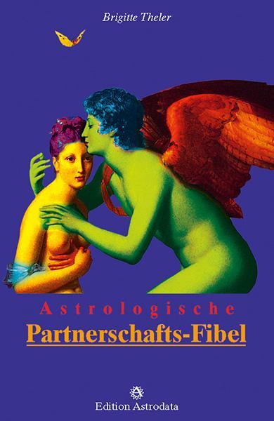 Cover: 9783907029626 | Astrologische Partnerschafts-Fibel | Brigitte Theler | Taschenbuch
