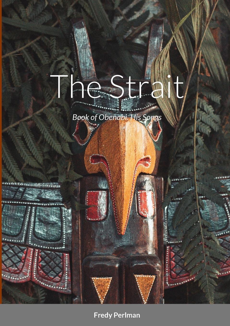 Cover: 9781447787426 | The Strait | Book of Obenabi. His Songs | Fredy Perlman | Taschenbuch