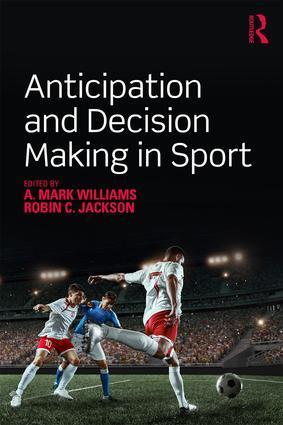 Cover: 9781138504844 | Anticipation and Decision Making in Sport | Theories and Applications