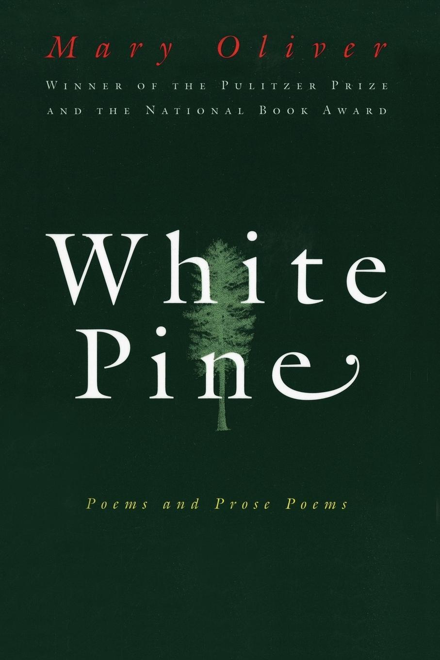 Cover: 9780156001205 | White Pine | Poems and Prose Poems | Mary Oliver | Taschenbuch | 1994