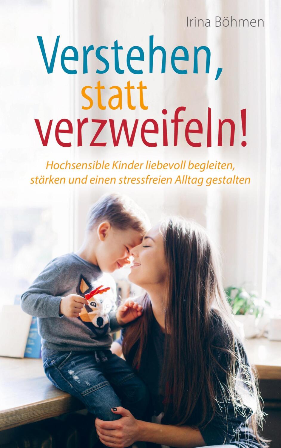Cover: 9789403617121 | Verstehen, statt verzweifeln! - Hochsensible Kinder liebevoll...