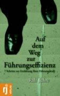 Cover: 9783940023001 | Auf dem Weg zur Führungseffizienz | Ralf Juhre | Taschenbuch | 84 S.