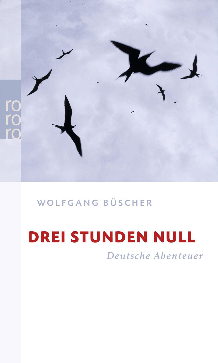 Cover: 9783499236341 | Drei Stunden Null | Deutsche Abenteuer | Wolfgang Büscher | Buch
