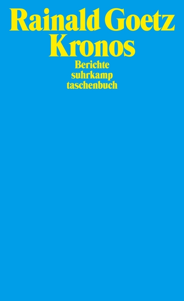 Cover: 9783518399583 | Kronos | Berichte | Rainald Goetz | Taschenbuch | Suhrkamp