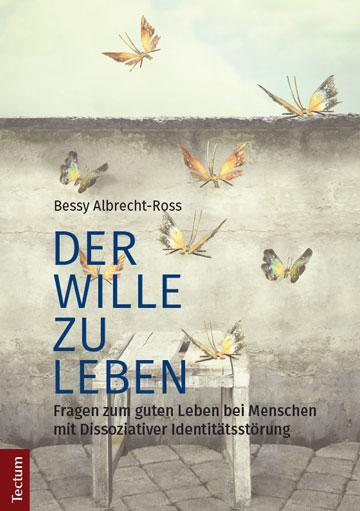 Cover: 9783828839212 | Der Wille zu leben | Bessy Albrecht-Ross | Taschenbuch | 348 S. | 2017