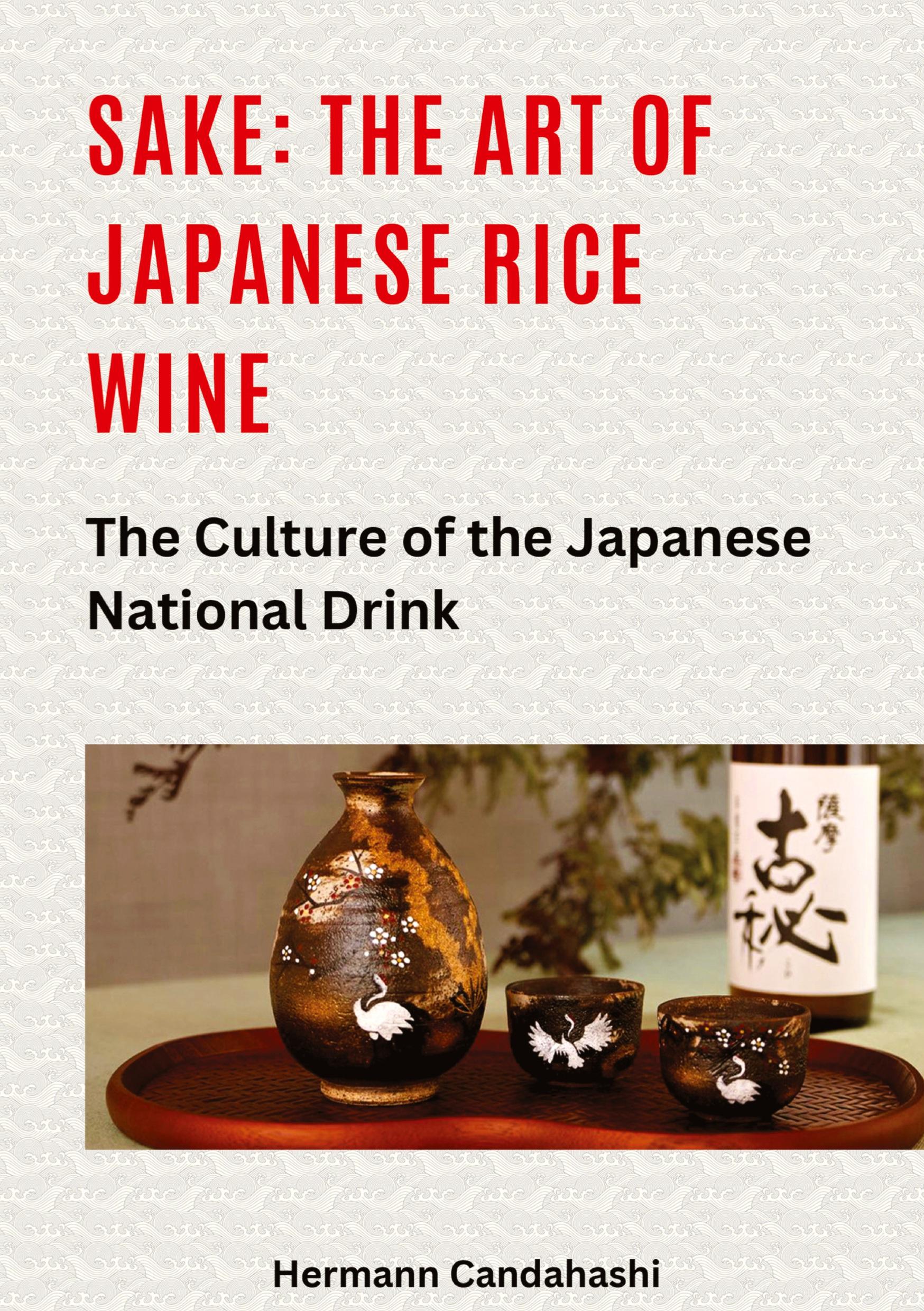 Cover: 9783384415981 | Sake: The art of Japanese rice wine | Hermann Candahashi | Taschenbuch