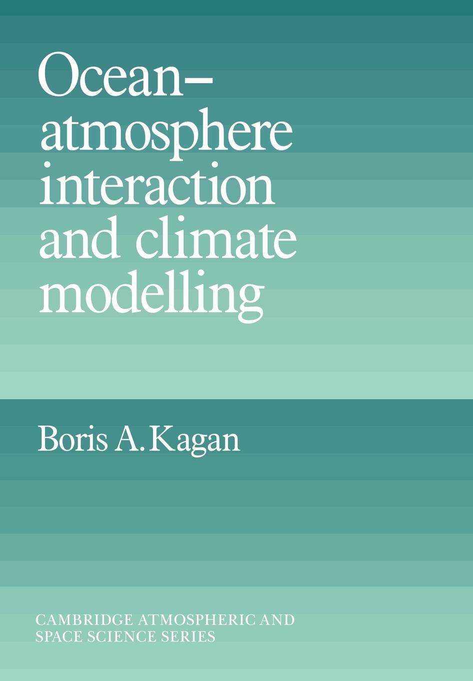 Cover: 9780521025935 | Ocean Atmosphere Interaction and Climate Modeling | Boris A. Kagan