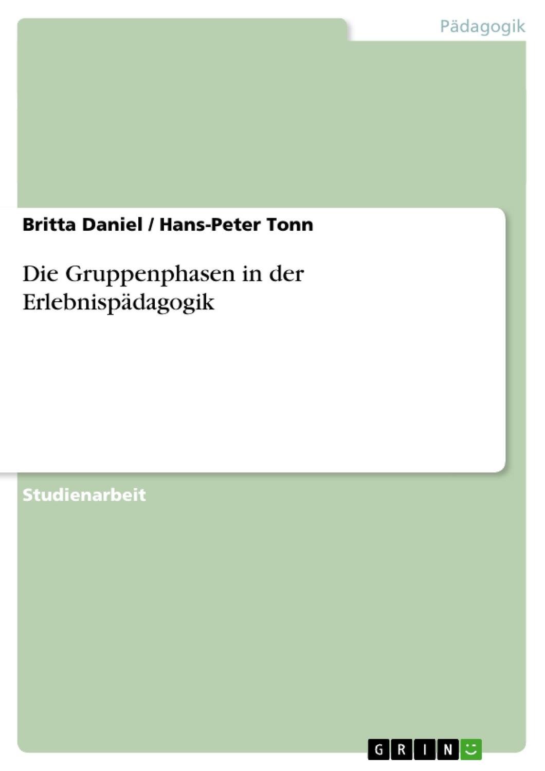 Cover: 9783638873857 | Die Gruppenphasen in der Erlebnispädagogik | Hans-Peter Tonn (u. a.)