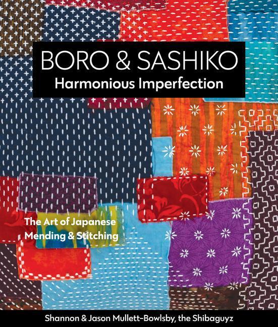 Cover: 9781617459191 | Boro &amp; Sashiko, Harmonious Imperfection | Mullett-Bowlsby (u. a.)