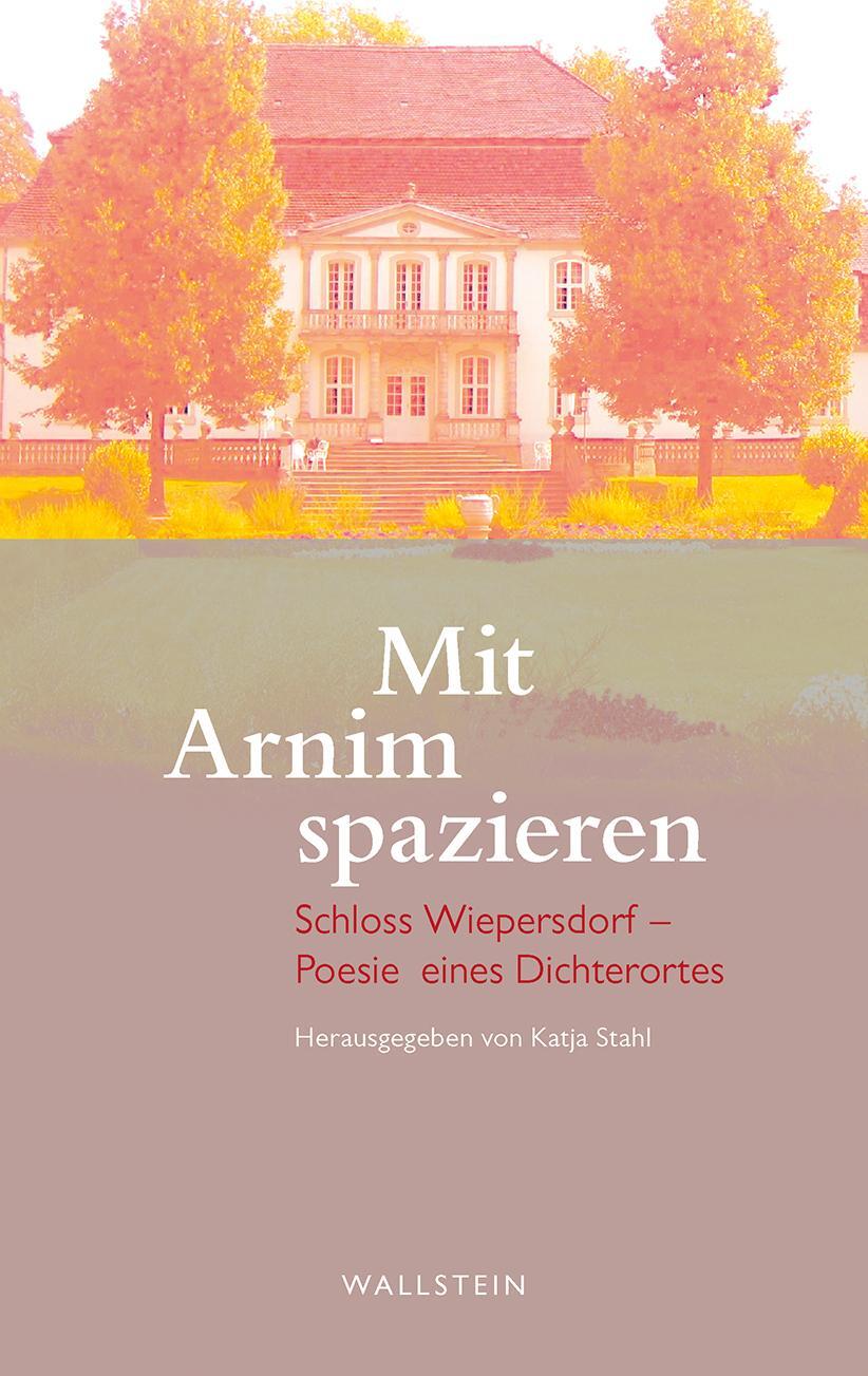 Cover: 9783835339361 | Mit Arnim spazieren | Schloss Wiepersdorf - Poesie eines Dichterortes