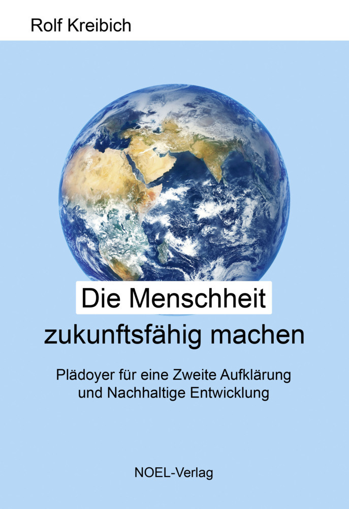 Cover: 9783967530964 | Die Menschheit zukunftsfähig machen | Rolf Kreibich | Taschenbuch