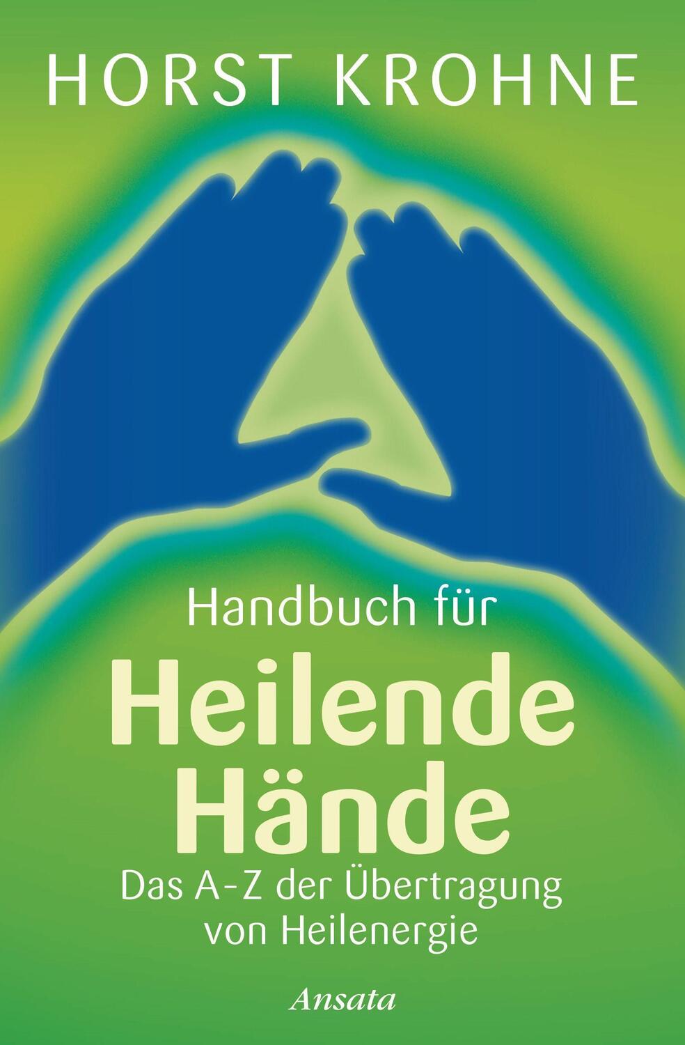 Cover: 9783778774618 | Handbuch für heilende Hände | Das A-Z der Übertragung von Heilenergie