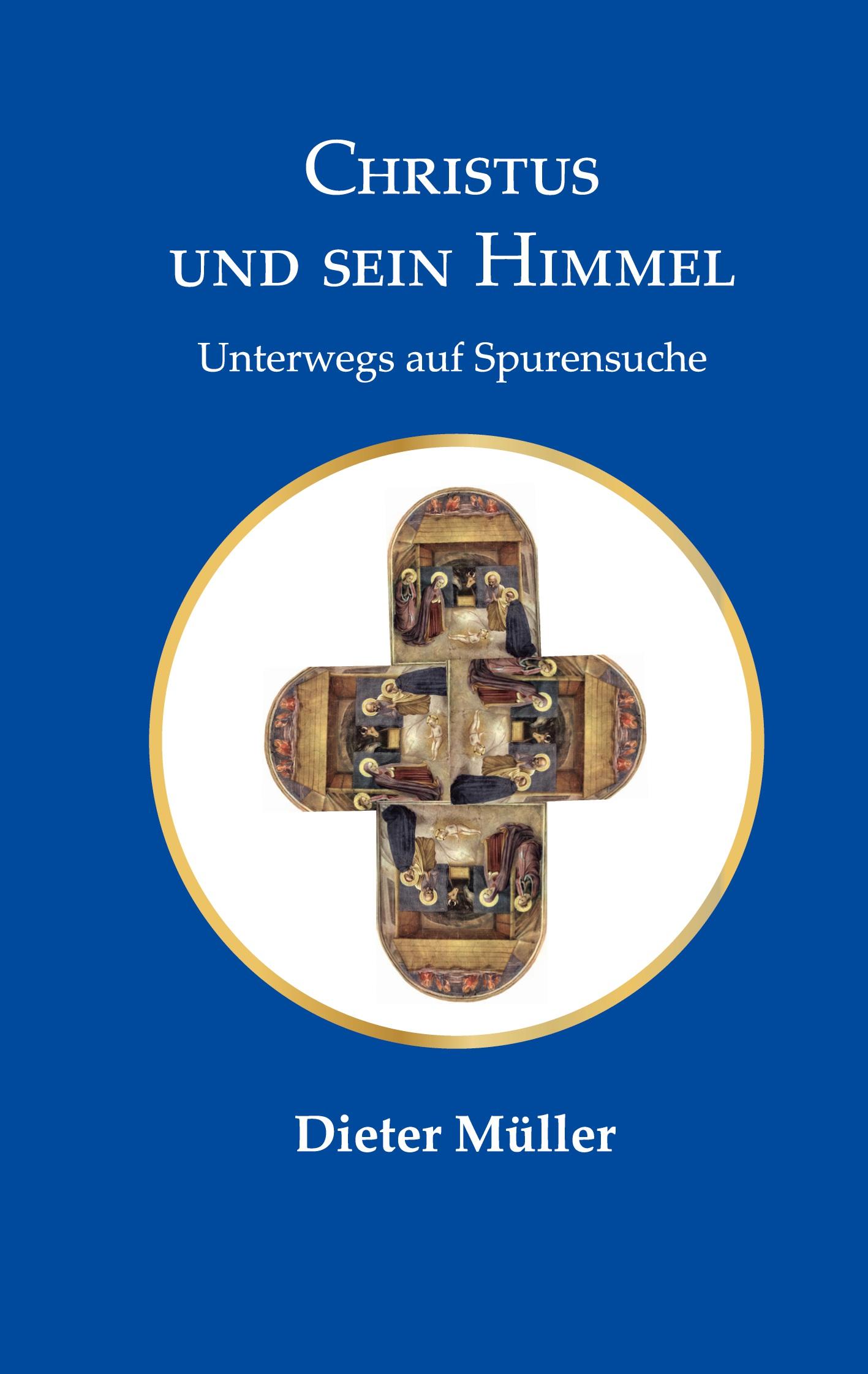 Cover: 9783759742865 | Christus und sein Himmel | Unterwegs auf Spurensuche | Dieter Müller