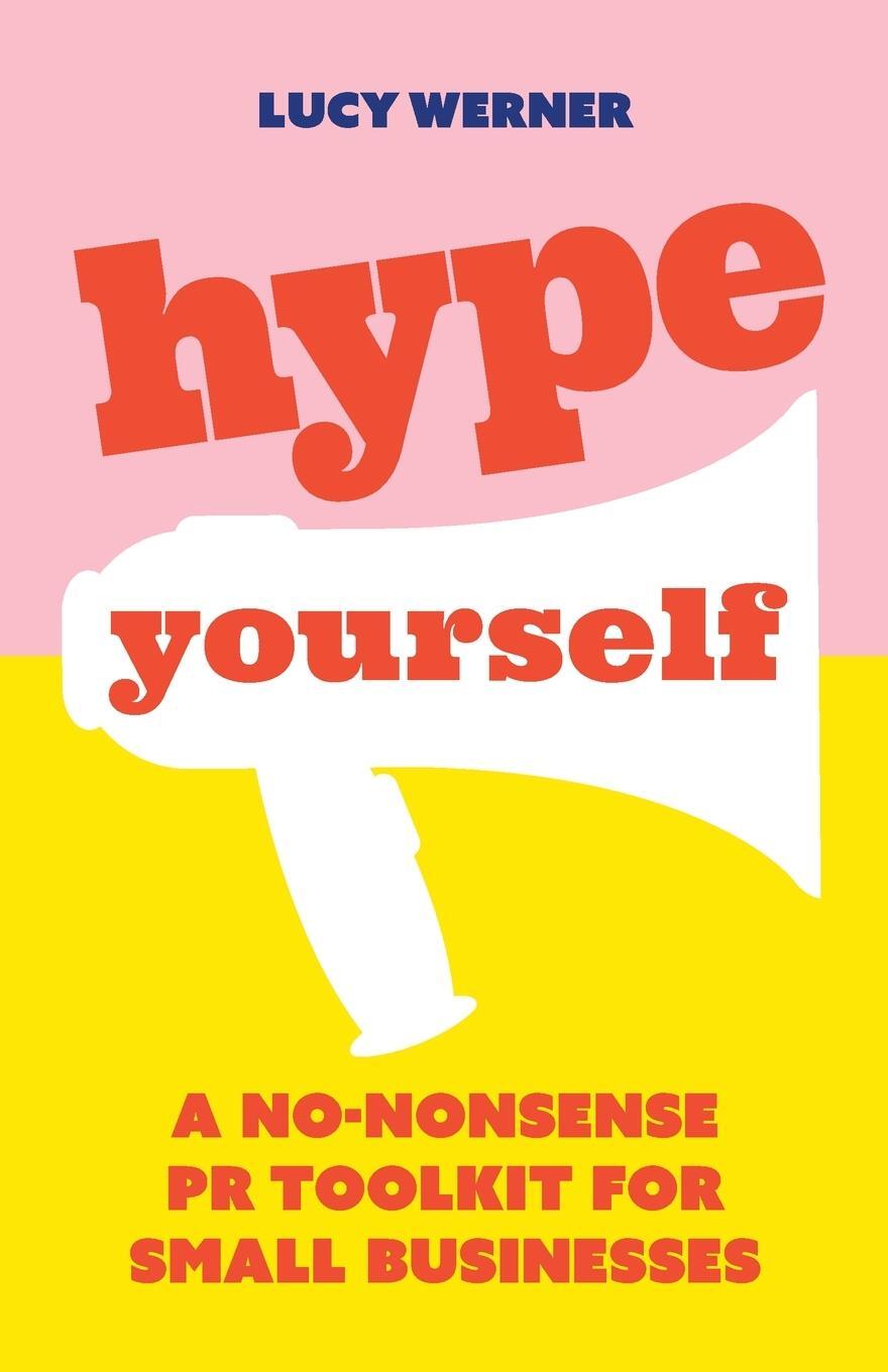Cover: 9781788601238 | Hype Yourself | A no-nonsense PR toolkit for small businesses | Werner