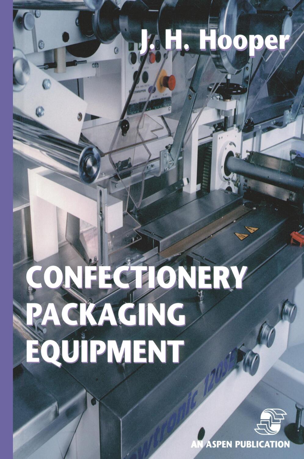 Cover: 9780834212374 | Confectionery Packaging Equipment | Jeffrey H. Hooper | Buch | XVII
