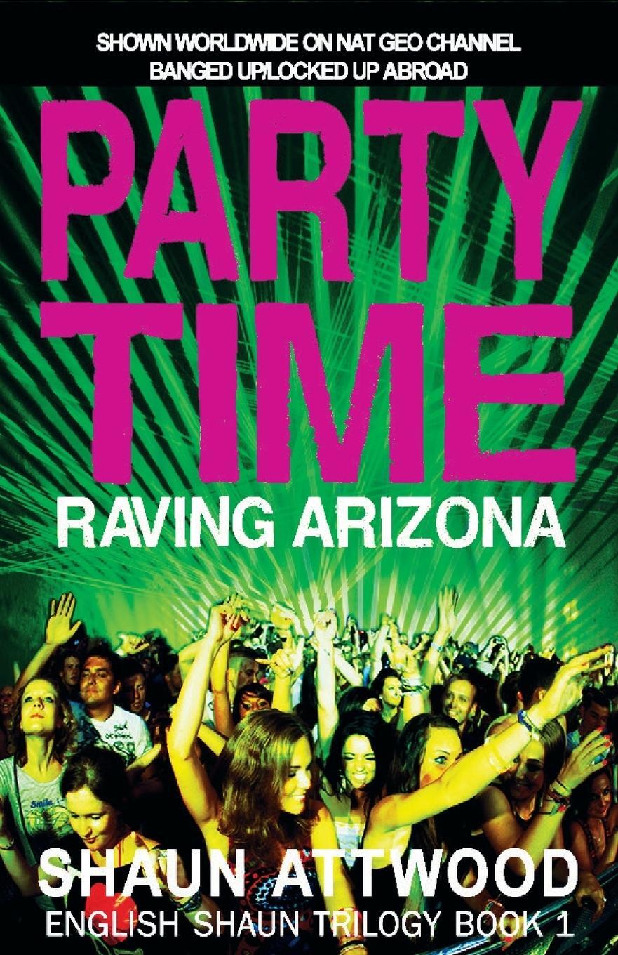 Cover: 9780993021589 | Party Time | Raving Arizona | Shaun Attwood | Taschenbuch | Paperback