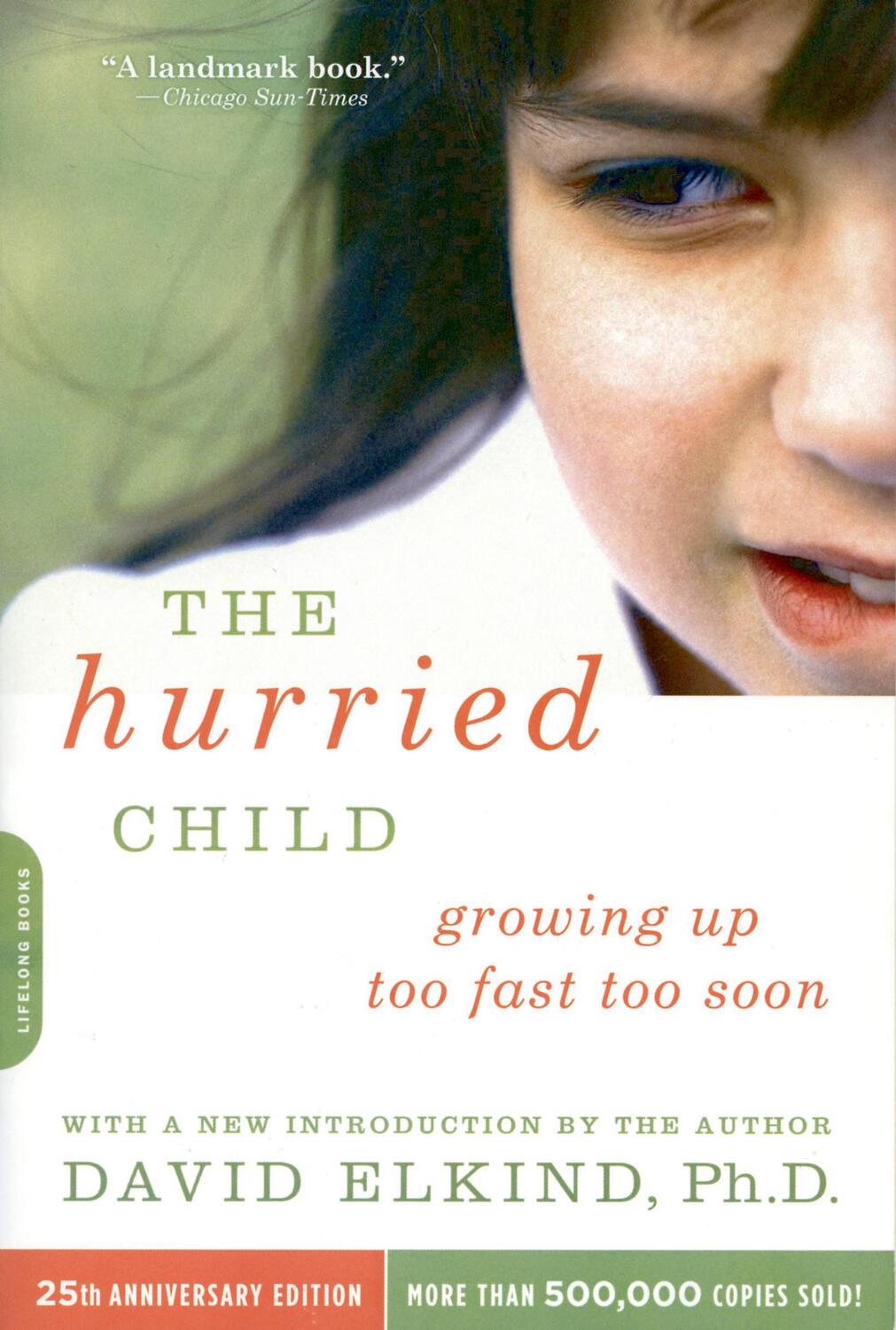 Cover: 9780738210827 | The Hurried Child, 25th Anniversary Edition (Anniversary) | Elkind