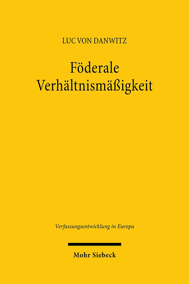 Cover: 9783161638183 | Föderale Verhältnismäßigkeit | Luc von Danwitz | Taschenbuch | XXII