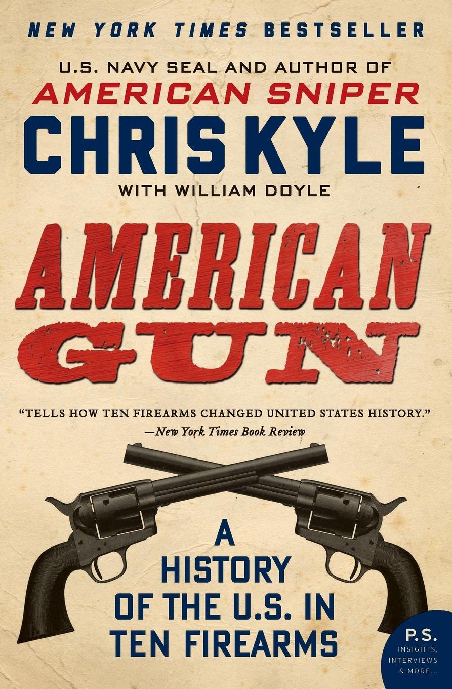 Cover: 9780062242723 | American Gun | A History of the U.S. in Ten Firearms | Chris Kyle