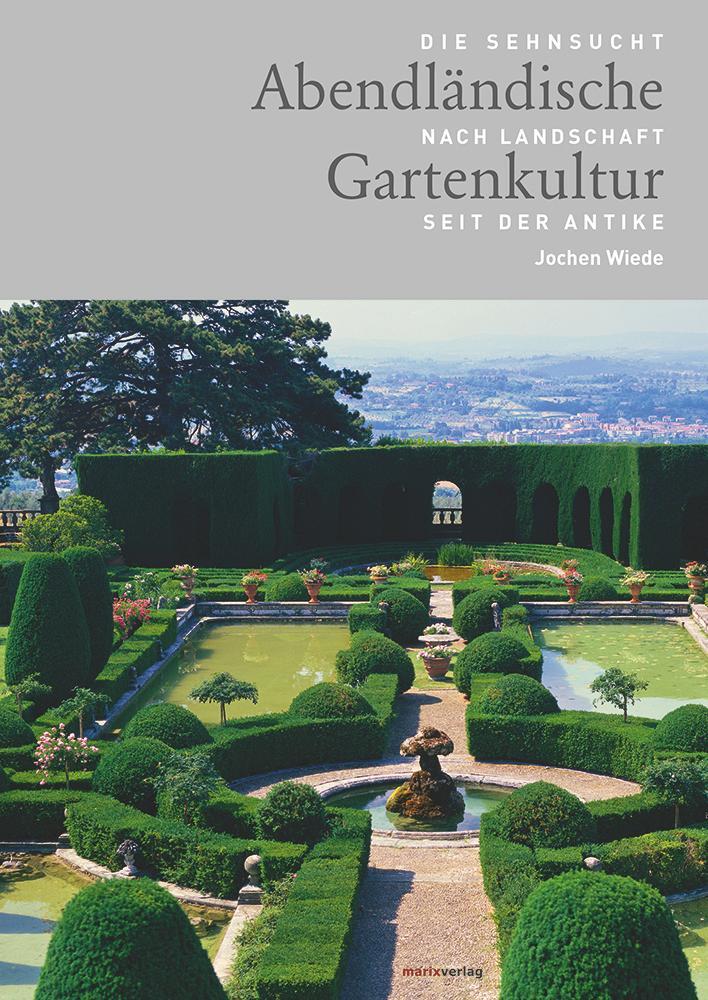 Cover: 9783737410120 | Abendländische Gartenkultur | Jochen Wiede | Buch | 256 S. | Deutsch