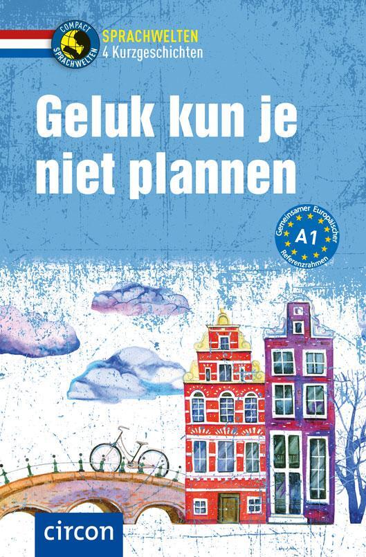 Cover: 9783817425471 | Geluk kun je niet plannen | Niederländisch A1 | Bakker (u. a.) | Buch